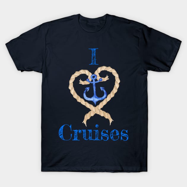 I Love Cruises Ship Rope Anchor Tshirt T-Shirt by kdspecialties